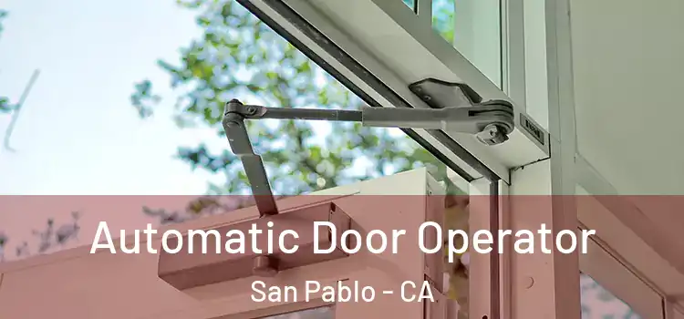 Automatic Door Operator San Pablo - CA