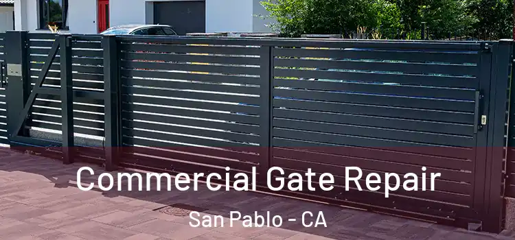 Commercial Gate Repair San Pablo - CA