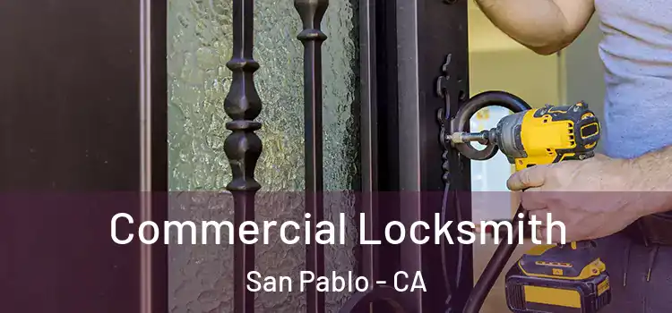 Commercial Locksmith San Pablo - CA