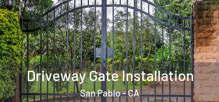 Driveway Gate Installation San Pablo - CA