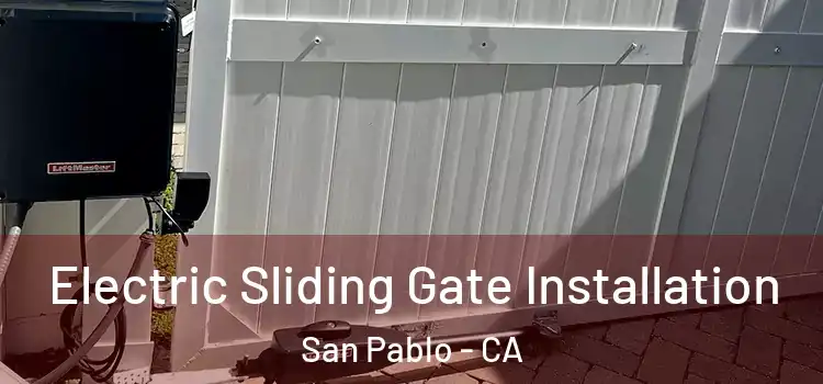 Electric Sliding Gate Installation San Pablo - CA