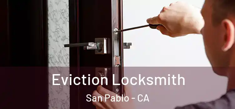 Eviction Locksmith San Pablo - CA