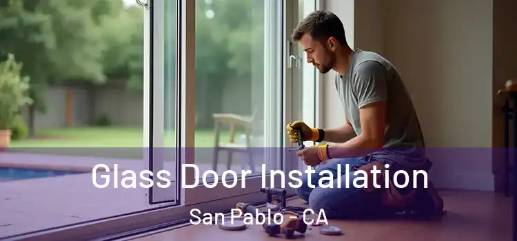 Glass Door Installation San Pablo - CA