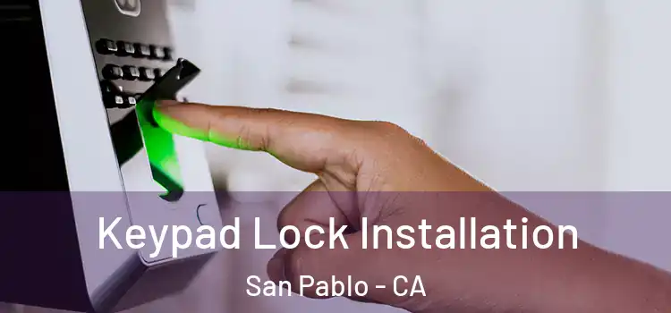 Keypad Lock Installation San Pablo - CA
