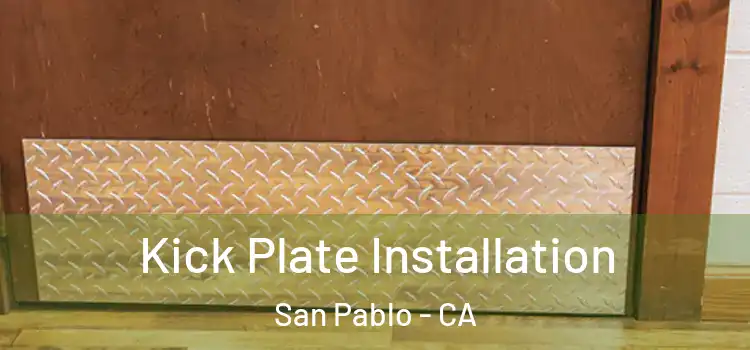 Kick Plate Installation San Pablo - CA