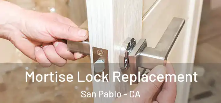 Mortise Lock Replacement San Pablo - CA