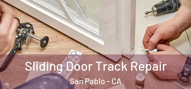 Sliding Door Track Repair San Pablo - CA